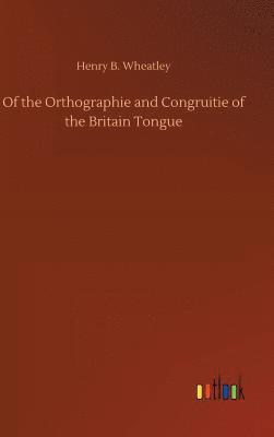 bokomslag Of the Orthographie and Congruitie of the Britain Tongue