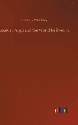 bokomslag Samuel Pepps and the World he lived in