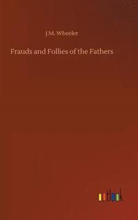 bokomslag Frauds and Follies of the Fathers