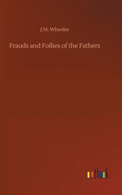 bokomslag Frauds and Follies of the Fathers