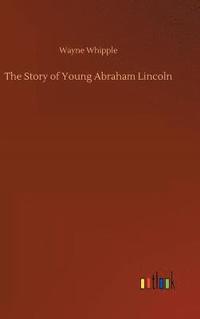 bokomslag The Story of Young Abraham Lincoln