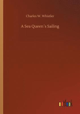 bokomslag A Sea Queens Sailing