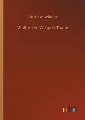 Charles W Whistler, Charles W. Whistler - Wulfric the Weapon Thane, Häftad