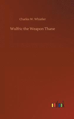 Charles W Whistler, Charles W. Whistler - Wulfric the Weapon Thane, Inbunden