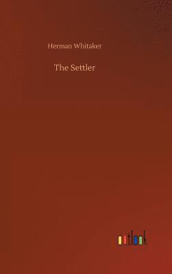 Herman Whitaker - Settler, Inbunden