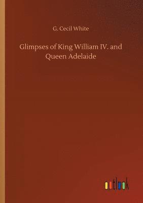 bokomslag Glimpses of King William IV. and Queen Adelaide