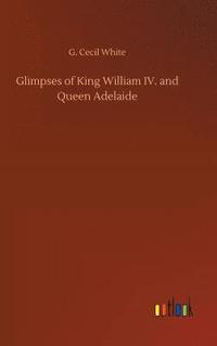 bokomslag Glimpses of King William IV. and Queen Adelaide