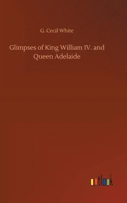 bokomslag Glimpses of King William IV. and Queen Adelaide