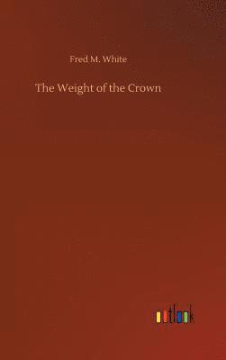 Fred M White, Fred M. White - Weight of the Crown, Inbunden