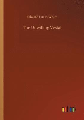 The Unwilling Vestal 1