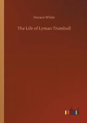 bokomslag The Life of Lyman Trumbull