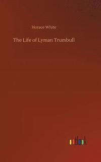 bokomslag The Life of Lyman Trumbull