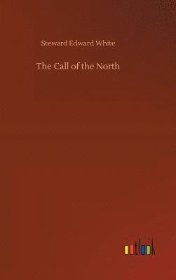 Steward Edward White - Call of the North, Inbunden