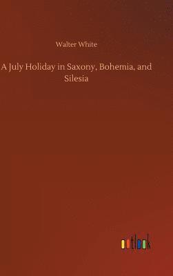 A July Holiday in Saxony, Bohemia, and Silesia 1