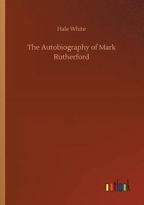 bokomslag Autobiography of Mark Rutherford
