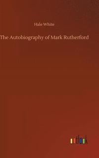 bokomslag Autobiography of Mark Rutherford