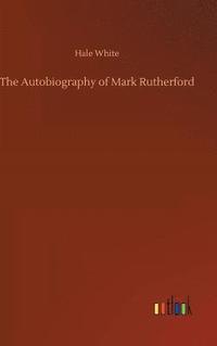 bokomslag The Autobiography of Mark Rutherford