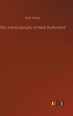 bokomslag Autobiography of Mark Rutherford