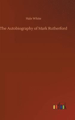 bokomslag The Autobiography of Mark Rutherford