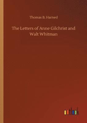 bokomslag The Letters of Anne Gilchrist and Walt Whitman