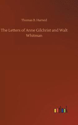 The Letters of Anne Gilchrist and Walt Whitman 1