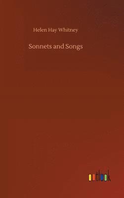 Helen Hay Whitney - Sonnets and Songs, Inbunden