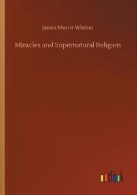 bokomslag Miracles and Supernatural Religion