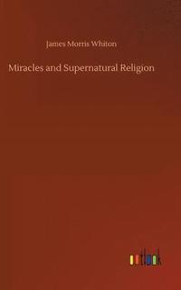 bokomslag Miracles and Supernatural Religion