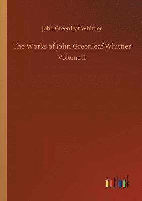 The Works of John Greenleaf Whittier 1