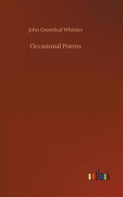 John Greenleaf Whittier - Occasional Poems, Inbunden