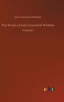 bokomslag The Works of John Greenleaf Whittier