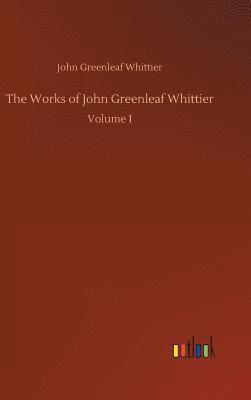 John Greenleaf Whittier - Works of John Greenleaf Whittier, Inbunden