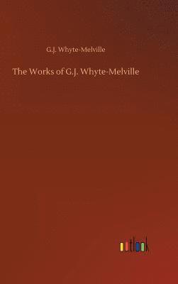 bokomslag The Works of G.J. Whyte-Melville