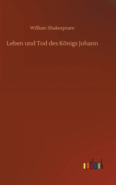 bokomslag Leben und Tod des Knigs Johann