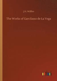 bokomslag The Works of Garcilasso de La Vega