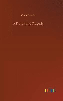 A Florentine Tragedy 1