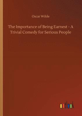 Importance of Being Earnest - A Trivial Comedy for Serious People