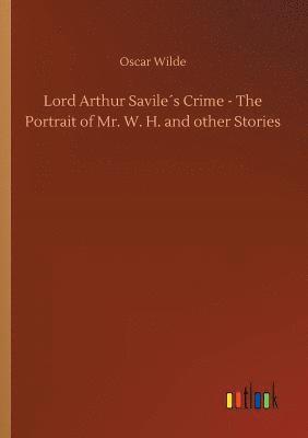 Lord Arthur Savile´s Crime - The Portrait of Mr. W. H. and other Stories