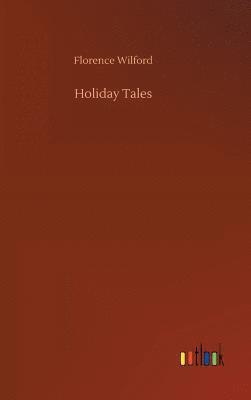 Florence Wilford - Holiday Tales, Inbunden