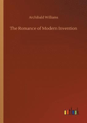 bokomslag The Romance of Modern Invention