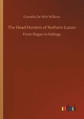 bokomslag The Head Hunters of Nothern Luzon