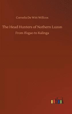 bokomslag The Head Hunters of Nothern Luzon