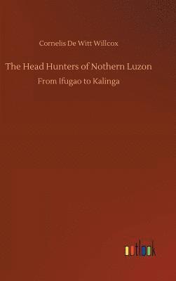 The Head Hunters of Nothern Luzon 1