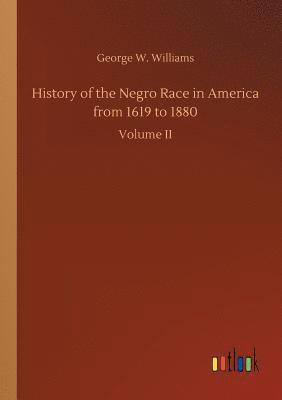 History of the Negro Race in America from 1619 to 1880