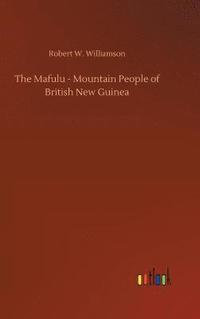 bokomslag The Mafulu - Mountain People of British New Guinea