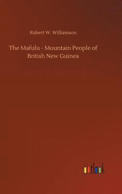 bokomslag The Mafulu - Mountain People of British New Guinea