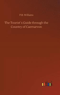 The Tourists Guide through the Country of Caernarvon 1