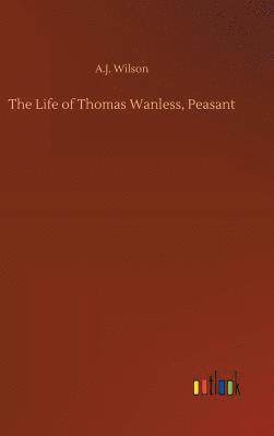 Life of Thomas Wanless, Peasant