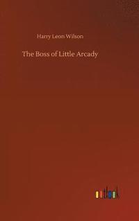 bokomslag The Boss of Little Arcady