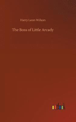 bokomslag The Boss of Little Arcady